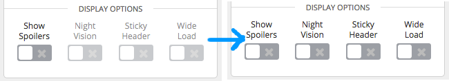 Before: switches labelled "Show Spoilers", "Night Vision", "Sticky Header", and "Wide Load", with all but "Show Spoilers" grayed out; after: the same switches, but none of them are grayed out
