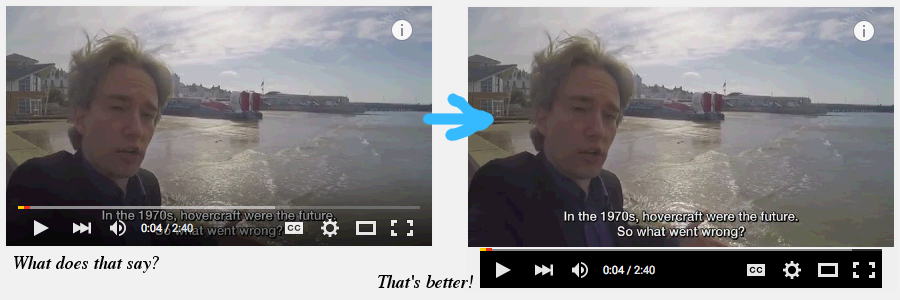 Before: The video controls are covering up the bottom of the video, which in this case, is a text caption that's not a closed caption.  The controls are semi-transparent, but the text under them still isn't very readable.  Caption: "What does that say?"  After: The video controls are opaque and completely outside the video.  The caption is visible; it says "In the 1970s, hovercraft were the future.  So what went wrong?"  Caption: "That's better!"